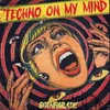 About techno on my mind Song