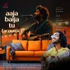 Aaja Baija Tu (Acoustic) [From "Brand Bollywood Downunder"]