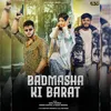 About Badmasha Ki Barat Song