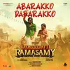About Abarakko Dabarakko (From "Vadakkupatti Ramasamy") Song