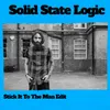 Solid State Logic (Stick It To The Man Edit)