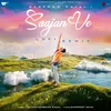 About Sajaan Ve Lofi Remix Song