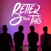 About Better Than This (Radio Edit) Song