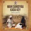About Mahi Dandiyaa Kada Key (feat. Manna Mand) Song
