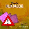 About HUJA BALEHE Song