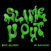 About Slime-U-Out (feat. 21 Savage) Song