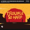 About Trouble So Hard Song