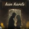 About Han Karde Song