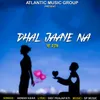 About Dhal Jaaye Na Ye Din Song