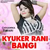 About Kyuker Rani Bangi Song