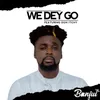 We Dey Go (feat. Don Itchy)