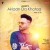 About Aklaan Da Khotaa Song