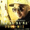 Na Na Na Na (Dhol Mix)