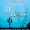 About Dil Kaa Aashiyan Song
