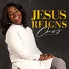 About Jesus Reigns Song