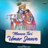 About Manwa Teri Umar Jaave Song