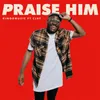 Praise Him (feat. Cjay)