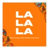 About La La La (feat. K2ga, AbduKiba, Vanillah & Tommy Flavour) Song