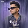 About Halke Halke Song