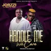 About HANDLE ME WITH CARE (feat. DRIFTA TREK) Song