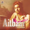 About Aitbaar Song