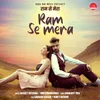 About Ram Se Mera (feat. Saurabh Gujjar & Nancy Rathore) Song