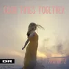 About Good Times Together Song