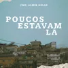 About Poucos Estavam Lá Song