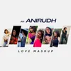 An Anirudh Love Mashup (feat. AK)