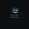 About fast cars superstars Song