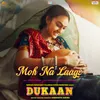 About Moh Na Laage (From "Dukaan") Song