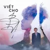 About Viết Cho Ba Song