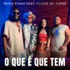 About O Que É Que Tem (feat. Filhos de Jorge) Song