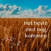 Het beste mot nog kommen