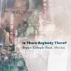 About Is There Anybody There? (feat. Melita) Song