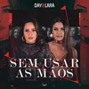 About Sem Usar As Mãos Song