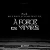 About À FORCE DE VIVRE Song