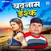 About Badnam Ishq Song