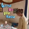 About littledoyouknow Song