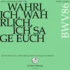 Kantate zu Rogate - Wahrlich, wahrlich, ich sage euch, BWV 86: I. Wahrlich, wahrlich, ich sage euch