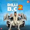 About Dilli Se Hu Bc 2 Song