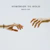 About Somebody To Hold Song