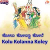 About Kolu Kolanna Koley Song