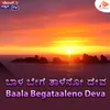 About Baala Begataaleno Deva Song