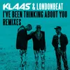 I've Been Thinking About You (Klaas Remix)