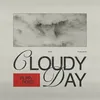 About CLOUDY DAY Song
