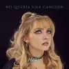 No Quería Una Canción