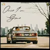 About ONCE I'M GONE Song