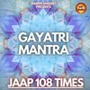 Gayatri Mantra - Jaap 108 Times