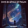 About Don't Be Afraid Of Failure Song